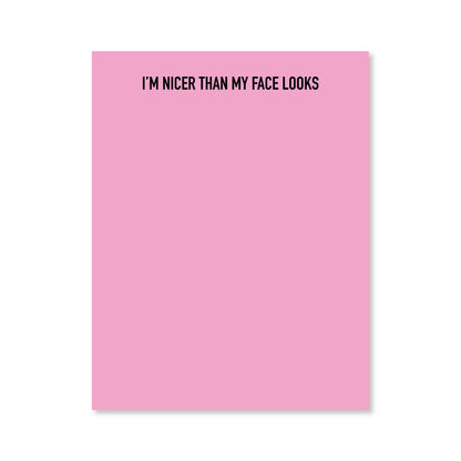 Nicer than My Face Notepad