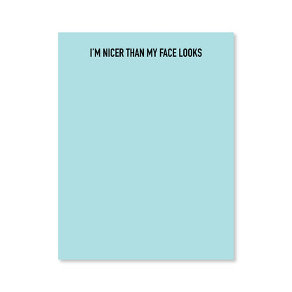 Nicer than My Face Notepad