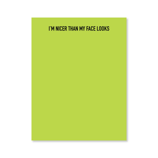 Nicer than My Face Notepad
