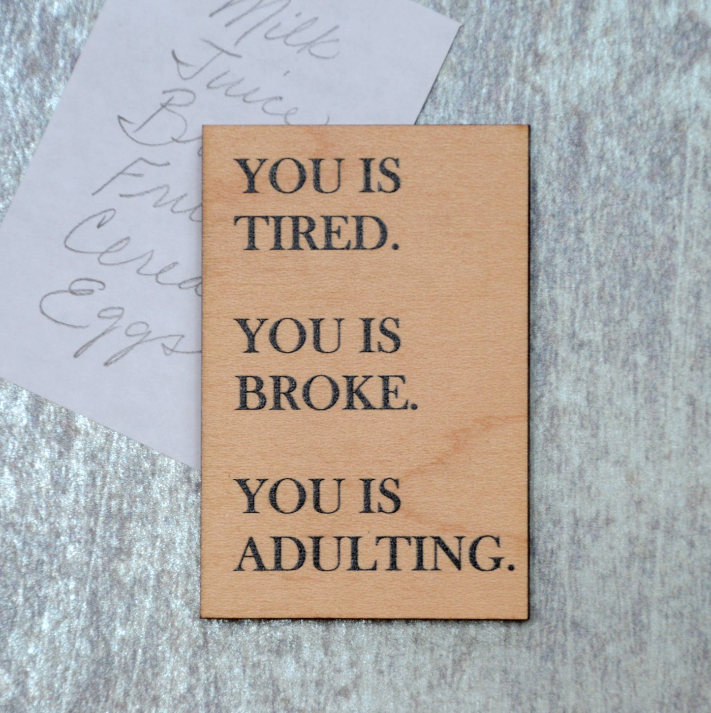 Funny Magnet - You Is Tired. You Is Broke. You Is Adulting