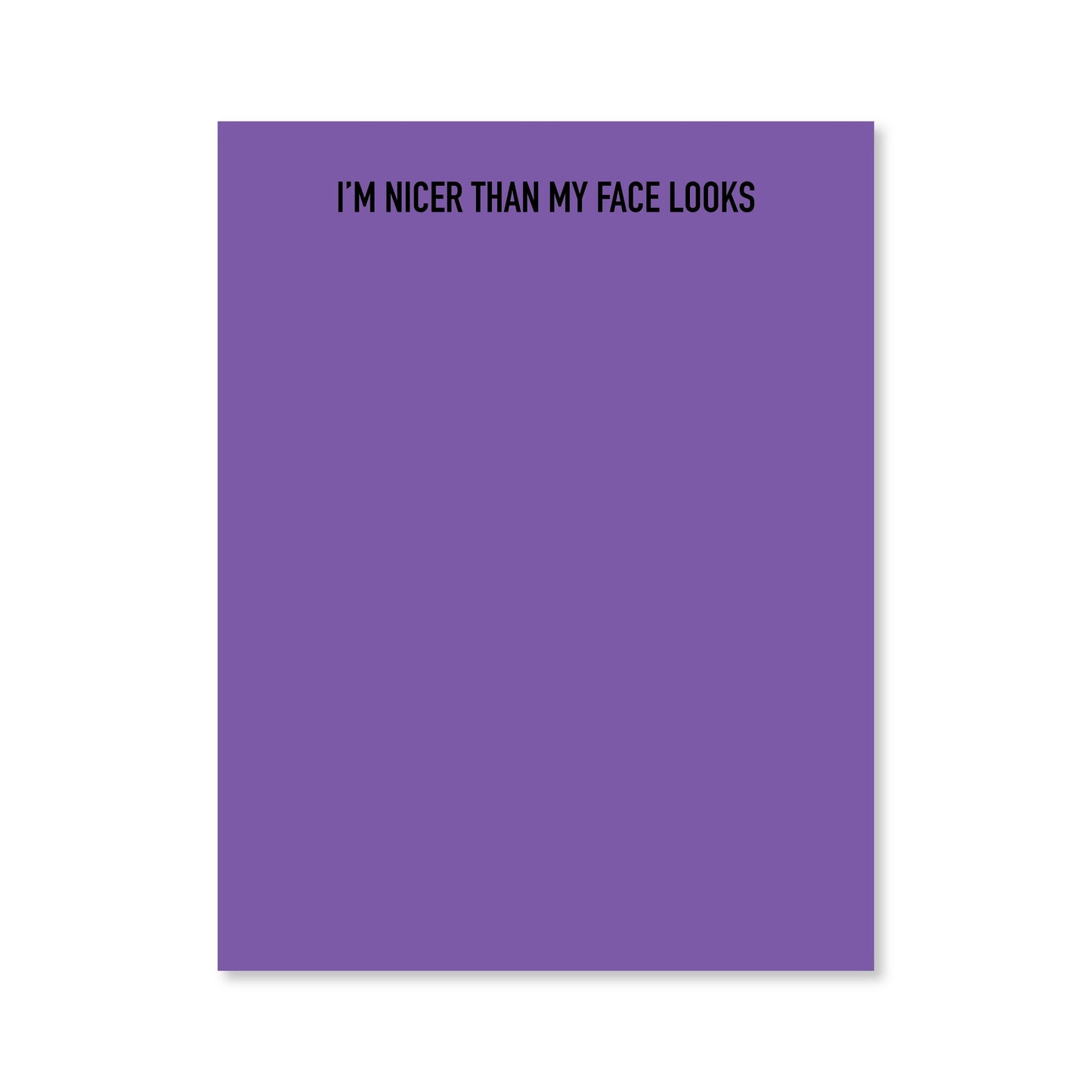 Nicer than My Face Notepad