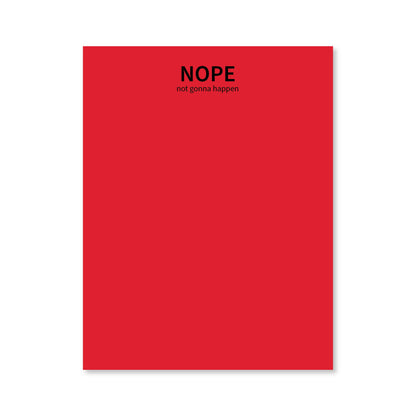 Nope Not Gonna Happen Notepad