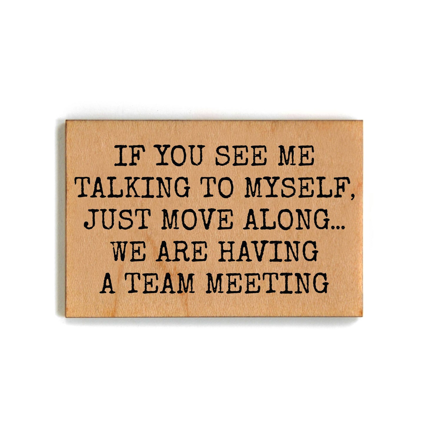 Having A Team Meeting Funny Office Gift - Wooden Magnet