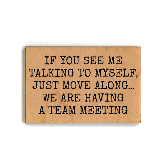 Having A Team Meeting Funny Office Gift - Wooden Magnet