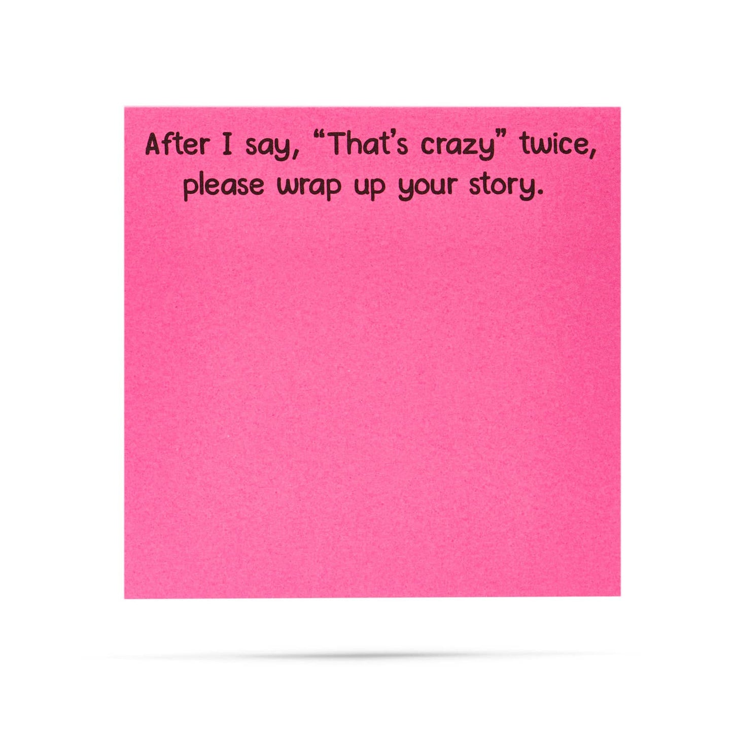 After I say "That's crazy" twice, wrap it up | sticky notes